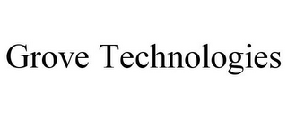 GROVE TECHNOLOGIES