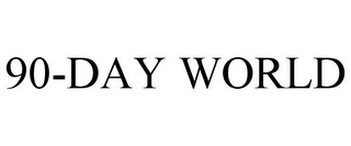 90-DAY WORLD