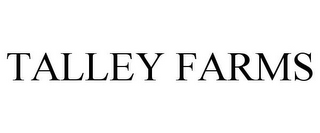 TALLEY FARMS