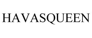 HAVASQUEEN