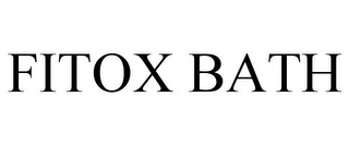 FITOX BATH