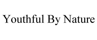 YOUTHFUL BY NATURE