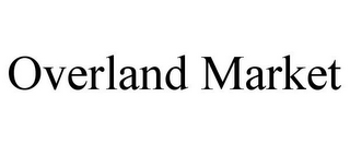 OVERLAND MARKET