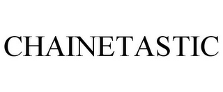 CHAINETASTIC