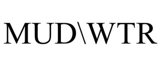 MUD\WTR