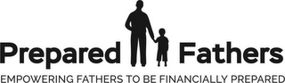 PREPARED FATHERS EMPOWERING FATHERS TO BE FINANCIALLY PREPARED