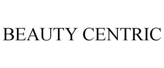 BEAUTY CENTRIC