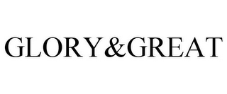 GLORY&GREAT