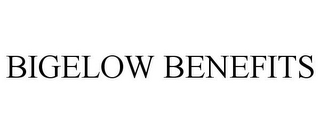 BIGELOW BENEFITS