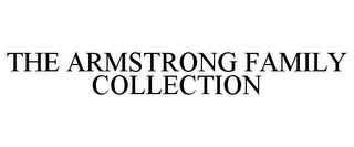 THE ARMSTRONG FAMILY COLLECTION