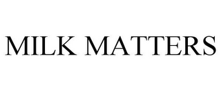MILK MATTERS