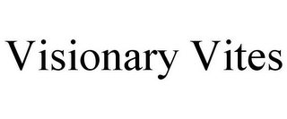 VISIONARY VITES