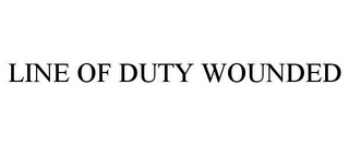 LINE OF DUTY WOUNDED