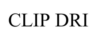 CLIP DRI