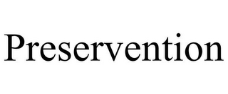 PRESERVENTION