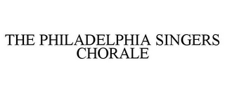THE PHILADELPHIA SINGERS CHORALE