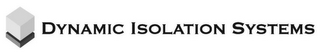 DYNAMIC ISOLATION SYSTEMS