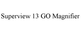 SUPERVIEW 13 GO MAGNIFIER