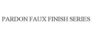 PARDON FAUX FINISH SERIES