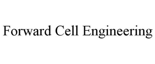 FORWARD CELL ENGINEERING