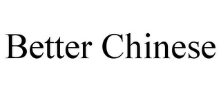 BETTER CHINESE