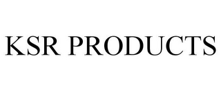 KSR PRODUCTS