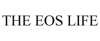 THE EOS LIFE