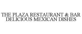 THE PLAZA RESTAURANT & BAR DELICIOUS MEXICAN DISHES