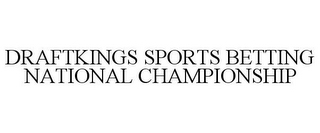 DRAFTKINGS SPORTS BETTING NATIONAL CHAMPIONSHIP