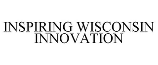 INSPIRING WISCONSIN INNOVATION