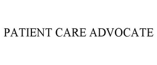 PATIENT CARE ADVOCATE