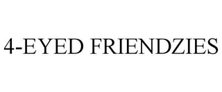 4-EYED FRIENDZIES