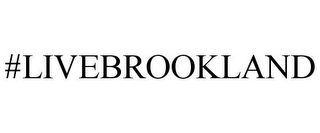 #LIVEBROOKLAND