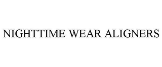 NIGHTTIME WEAR ALIGNERS