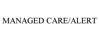MANAGED CARE/ALERT
