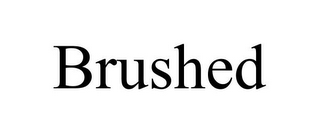 BRUSHED