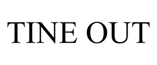 TINE OUT