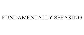 FUNDAMENTALLY SPEAKING