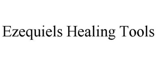 EZEQUIELS HEALING TOOLS