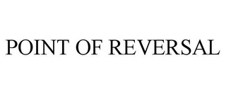 POINT OF REVERSAL