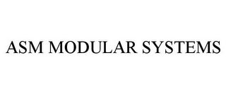 ASM MODULAR SYSTEMS
