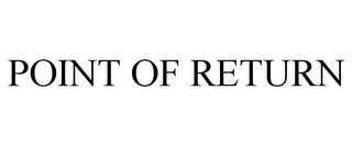 POINT OF RETURN
