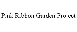PINK RIBBON GARDEN PROJECT