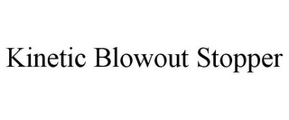 KINETIC BLOWOUT STOPPER