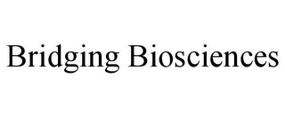 BRIDGING BIOSCIENCES