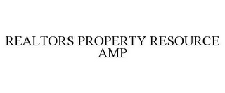REALTORS PROPERTY RESOURCE AMP
