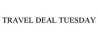 TRAVEL DEAL TUESDAY