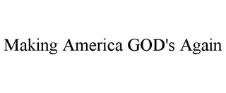 MAKING AMERICA GOD'S AGAIN