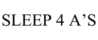 SLEEP 4 A'S