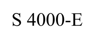 S 4000-E
